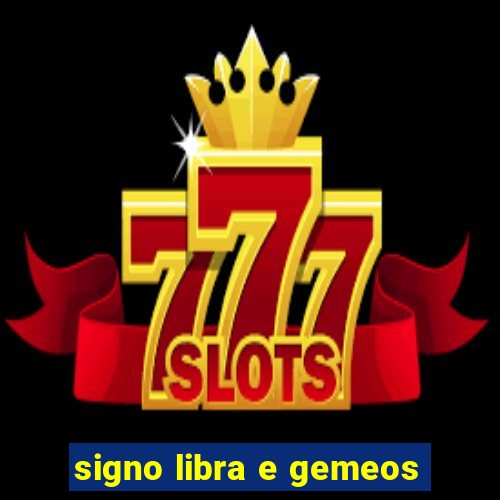 signo libra e gemeos